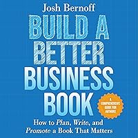 Build a Better Business Book: How to Plan, Write, and Promote a Book That Matters Build a Better Business Book: How to Plan, Write, and Promote a Book That Matters Audible Audiobook Paperback Kindle