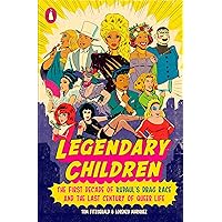 Legendary Children: The First Decade of RuPaul's Drag Race and the Last Century of Queer Life Legendary Children: The First Decade of RuPaul's Drag Race and the Last Century of Queer Life Paperback Audible Audiobook Kindle