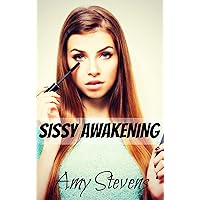 SISSY AWAKENING: (Cross-dressing, Feminization, First Time) (DISCOVERING MY SISSY SIDE Book 1) SISSY AWAKENING: (Cross-dressing, Feminization, First Time) (DISCOVERING MY SISSY SIDE Book 1) Kindle