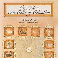 The Zodiac and the Salts of Salvation: Parts One and Two The Zodiac and the Salts of Salvation: Parts One and Two Audible Audiobook Hardcover Kindle Paperback