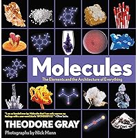 Molecules: The Elements and the Architecture of Everything Molecules: The Elements and the Architecture of Everything Paperback Kindle Hardcover