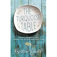 The Turquoise Table: Finding Community and Connection in Your Own Front Yard The Turquoise Table: Finding Community and Connection in Your Own Front Yard Kindle Hardcover Audible Audiobook MP3 CD