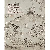 Bosch, Brueghel, Rubens, Rembrandt: Masterpieces of the Albertina Bosch, Brueghel, Rubens, Rembrandt: Masterpieces of the Albertina Hardcover