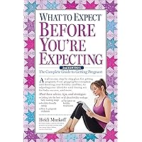 What to Expect Before You're Expecting: The Complete Guide to Getting Pregnant What to Expect Before You're Expecting: The Complete Guide to Getting Pregnant Paperback Audible Audiobook Kindle Hardcover Spiral-bound MP3 CD