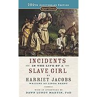 Incidents in the Life of a Slave Girl (Signet Classics) Incidents in the Life of a Slave Girl (Signet Classics) Paperback Audible Audiobook Kindle Hardcover Mass Market Paperback Audio CD