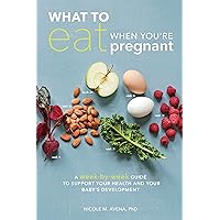What to Eat When You're Pregnant: A Week-by-Week Guide to Support Your Health and Your Baby's Development What to Eat When You're Pregnant: A Week-by-Week Guide to Support Your Health and Your Baby's Development Paperback Audible Audiobook Kindle Audio CD