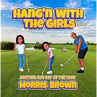 Hang'n with the Girls: Another Fun Day at the Park - Book 5 (Stand Alone Book Series - Hang'n with the Girls) Hang'n with the Girls: Another Fun Day at the Park - Book 5 (Stand Alone Book Series - Hang'n with the Girls) Kindle Paperback