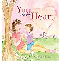 You Are My Heart: A Joyful Book for Children About Unconditional Love (Gifts for Kids, Gifts for Mother's Day and Father's Day) You Are My Heart: A Joyful Book for Children About Unconditional Love (Gifts for Kids, Gifts for Mother's Day and Father's Day) Hardcover Board book