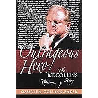 Outrageous Hero The B.T. Collins Story Outrageous Hero The B.T. Collins Story Kindle Hardcover