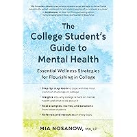 The College Student’s Guide to Mental Health: Essential Wellness Strategies for Flourishing in College The College Student’s Guide to Mental Health: Essential Wellness Strategies for Flourishing in College Paperback Audible Audiobook Kindle