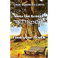 When the Breeze Whispers: Find Your Truth