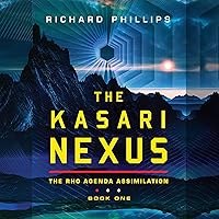 The Kasari Nexus: Rho Agenda Assimilation, Book 1 The Kasari Nexus: Rho Agenda Assimilation, Book 1 Audible Audiobook Kindle Paperback MP3 CD