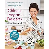 Chloe's Vegan Desserts: More than 100 Exciting New Recipes for Cookies and Pies, Tarts and Cobblers, Cupcakes and Cakes--and More! Chloe's Vegan Desserts: More than 100 Exciting New Recipes for Cookies and Pies, Tarts and Cobblers, Cupcakes and Cakes--and More! Paperback Kindle