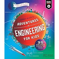 Adventures in Engineering for Kids: 35 Challenges to Design the Future - Journey to City X - Without Limits, What Can Kids Create? (Volume 1) (Design Genius Jr., 1) Adventures in Engineering for Kids: 35 Challenges to Design the Future - Journey to City X - Without Limits, What Can Kids Create? (Volume 1) (Design Genius Jr., 1) Paperback Kindle