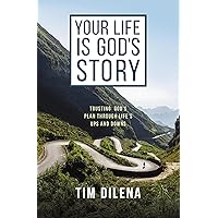 Your Life is God's Story: Trusting God’s Plan Through Life’s Ups and Downs Your Life is God's Story: Trusting God’s Plan Through Life’s Ups and Downs Paperback Audible Audiobook Kindle
