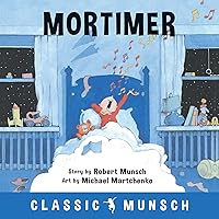 Mortimer (Classic Munsch) Mortimer (Classic Munsch) Paperback Kindle Audible Audiobook Hardcover
