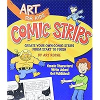Art for Kids: Comic Strips: Create Your Own Comic Strips from Start to Finish (Volume 3) Art for Kids: Comic Strips: Create Your Own Comic Strips from Start to Finish (Volume 3) Paperback Hardcover