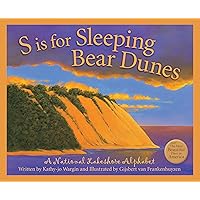 S is for Sleeping Bear Dunes: A National Lakeshore Alphabet S is for Sleeping Bear Dunes: A National Lakeshore Alphabet Hardcover Kindle