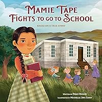 Mamie Tape Fights to Go to School: Based on a True Story Mamie Tape Fights to Go to School: Based on a True Story Hardcover Kindle