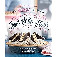 Sugar, Butter, Flour: The Waitress Pie Cookbook Sugar, Butter, Flour: The Waitress Pie Cookbook Hardcover Kindle