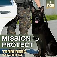 Mission to Protect: Military K-9 Unit, Book 1 Mission to Protect: Military K-9 Unit, Book 1 Audible Audiobook Kindle Paperback Mass Market Paperback Audio CD