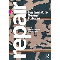 Repair: Sustainable Design Futures Repair: Sustainable Design Futures Paperback Kindle Hardcover