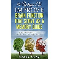 15 Ways To Improve Brain Function That Serve As Memory Guide : Scientifically Simple & Fast Methods For Memory Enhancement