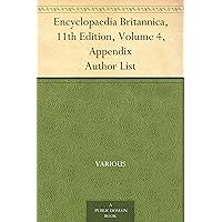 Encyclopaedia Britannica, 11th Edition, Volume 4, Appendix Author List Encyclopaedia Britannica, 11th Edition, Volume 4, Appendix Author List Kindle MP3 CD Library Binding