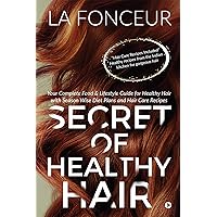 Secret of Healthy Hair : Your Complete Food & Lifestyle Guide for Healthy Hair with Season Wise Diet Plans and Hair Care Recipes Secret of Healthy Hair : Your Complete Food & Lifestyle Guide for Healthy Hair with Season Wise Diet Plans and Hair Care Recipes Kindle Audible Audiobook Paperback