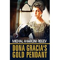 Doña Gracia’s Gold Pendant: A Historical Novel Doña Gracia’s Gold Pendant: A Historical Novel Kindle Paperback