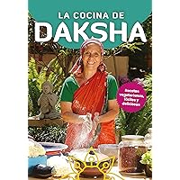La cocina de Daksha: Recetas vegetarianas, fáciles y deliciosas (Spanish Edition) La cocina de Daksha: Recetas vegetarianas, fáciles y deliciosas (Spanish Edition) Kindle Paperback