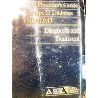 The Physician's Guide to Type II Diabetes (NIDDM) Diagnosis and treatment The Physician's Guide to Type II Diabetes (NIDDM) Diagnosis and treatment Paperback