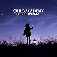 Smile Academy for the Youngest. Natural Antidote to Your Child’s Sorrows Smile Academy for the Youngest. Natural Antidote to Your Child’s Sorrows MP3 Music
