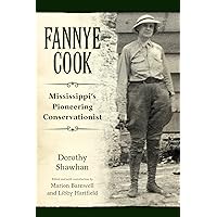 Fannye Cook: Mississippi's Pioneering Conservationist Fannye Cook: Mississippi's Pioneering Conservationist Kindle Hardcover