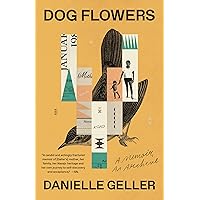 Dog Flowers: A Memoir, an Archive Dog Flowers: A Memoir, an Archive Paperback Kindle Audible Audiobook Hardcover
