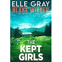The Kept Girls (Blake Wilder FBI Mystery Thriller Book 23) The Kept Girls (Blake Wilder FBI Mystery Thriller Book 23) Kindle