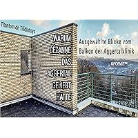 Warum Cézanne das Aggertal geliebt hätte: Ausgewählte Blicke vom Balkon der Aggertalklinik (German Edition) Warum Cézanne das Aggertal geliebt hätte: Ausgewählte Blicke vom Balkon der Aggertalklinik (German Edition) Kindle