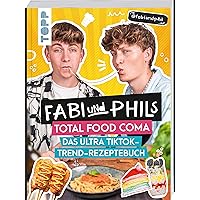 Fabi und Phils Total Food Coma - Das ultra Tiktok Trend-Rezeptebuch