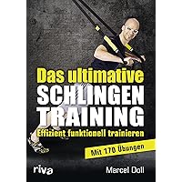 Das ultimative Schlingentraining: Effizient funktionell trainieren (German Edition) Das ultimative Schlingentraining: Effizient funktionell trainieren (German Edition) Kindle Perfect Paperback