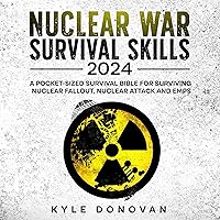 Nuclear War Survival Skills 2024: A Pocket-Sized Survival Bible for Surviving Nuclear Fallout, Nuclear Attack and EMPs Nuclear War Survival Skills 2024: A Pocket-Sized Survival Bible for Surviving Nuclear Fallout, Nuclear Attack and EMPs Audible Audiobook Kindle Paperback