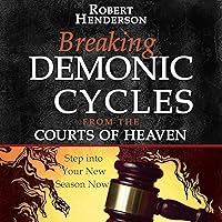 Breaking Demonic Cycles from the Courts of Heaven: Step Into Your New Season Now! Breaking Demonic Cycles from the Courts of Heaven: Step Into Your New Season Now! Paperback Audible Audiobook Kindle