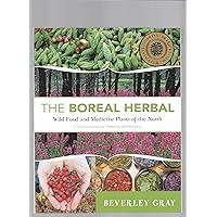 Boreal Herbal Wild Food and Medicine Plants of the North Boreal Herbal Wild Food and Medicine Plants of the North Paperback Kindle