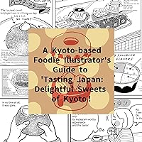 A Kyoto-based Foodie Illustrator's Guide to 'Tasting Japan Delightful Sweets of Kyoto'