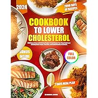 Cookbook to Lower Cholesterol: 200O Days of Easy and Delicious Recipes To help Reduce Your Blood Lipid Level, including Color Images, Meal Plan, and Health Benefits of all meals. Cookbook to Lower Cholesterol: 200O Days of Easy and Delicious Recipes To help Reduce Your Blood Lipid Level, including Color Images, Meal Plan, and Health Benefits of all meals. Kindle Paperback