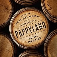 Pappyland: A Story of Family, Fine Bourbon, and the Things That Last Pappyland: A Story of Family, Fine Bourbon, and the Things That Last Kindle Hardcover Audible Audiobook Paperback Spiral-bound