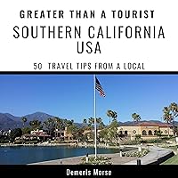 Greater Than a Tourist - Southern California USA: 50 Travel Tips from a Local Greater Than a Tourist - Southern California USA: 50 Travel Tips from a Local Audible Audiobook Kindle Paperback