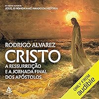 Cristo: A ressurreição e a jornada final dos apóstolos Cristo: A ressurreição e a jornada final dos apóstolos Kindle Audible Audiobook Paperback