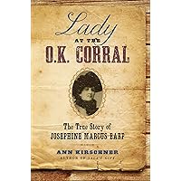 Lady at the O.K. Corral: The True Story of Josephine Marcus Earp Lady at the O.K. Corral: The True Story of Josephine Marcus Earp Kindle Paperback Hardcover
