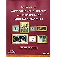 Primer on the Metabolic Bone Diseases and Disorders of Mineral Metabolism Primer on the Metabolic Bone Diseases and Disorders of Mineral Metabolism Paperback eTextbook