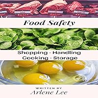 Food Safety Tips: Shopping - Handling - Cooking - Storing: Kitchen Savvy Collection, Book 1 Food Safety Tips: Shopping - Handling - Cooking - Storing: Kitchen Savvy Collection, Book 1 Audible Audiobook Kindle